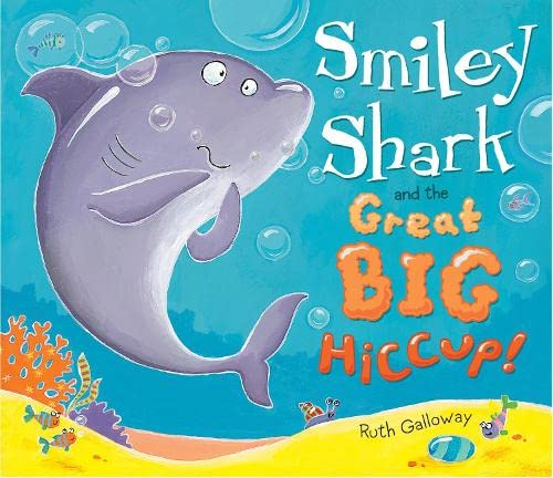 Smiley Shark And The Great Big Hiccup Red Balloon Books 4321