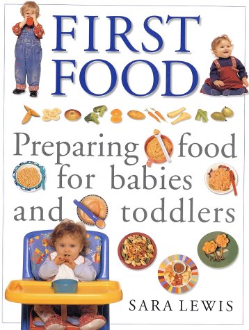 First Food: Preparing Food for Babies and Toddlers