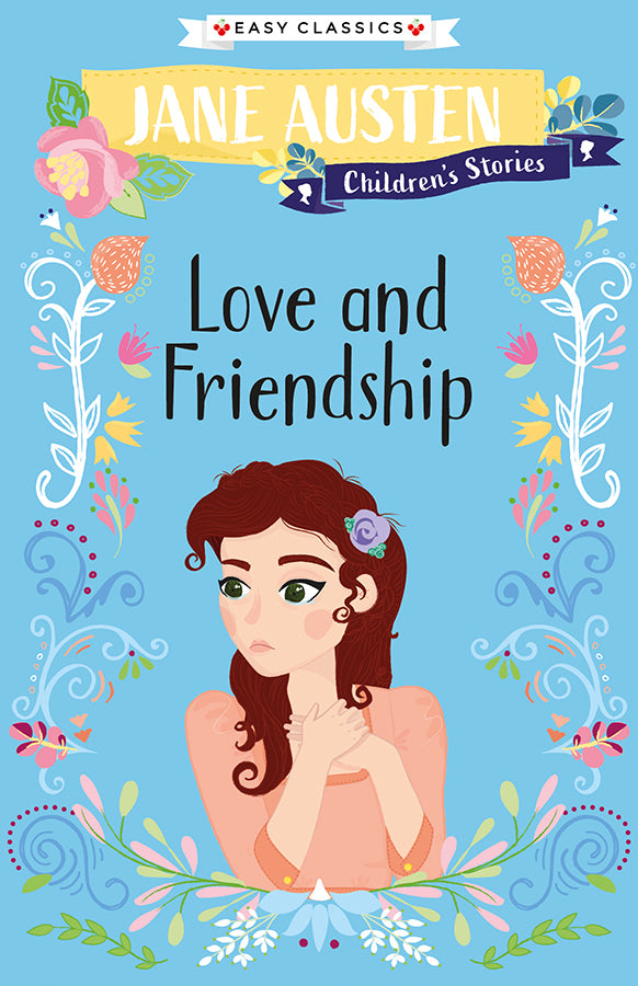 Jane Austen Children's Stories: Love and Friendship