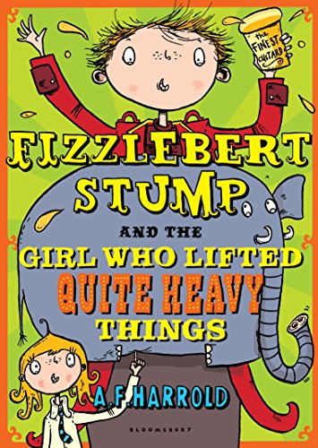 Fizzlebert Stump and the Girl Who Lifted Quite Heavy Things