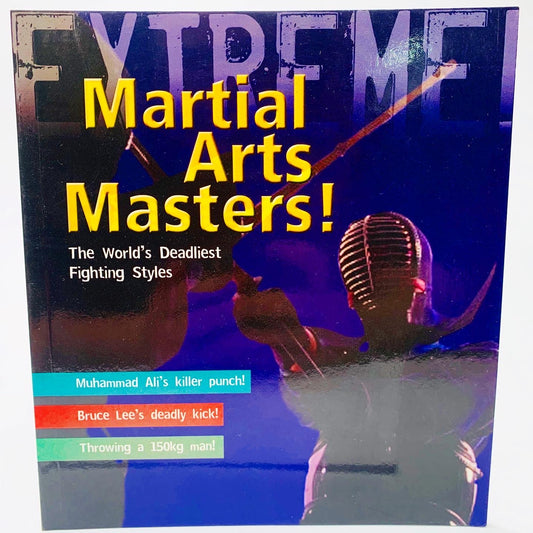 Extreme!: Martial Arts Masters The World's Deadliest Fighting Styles