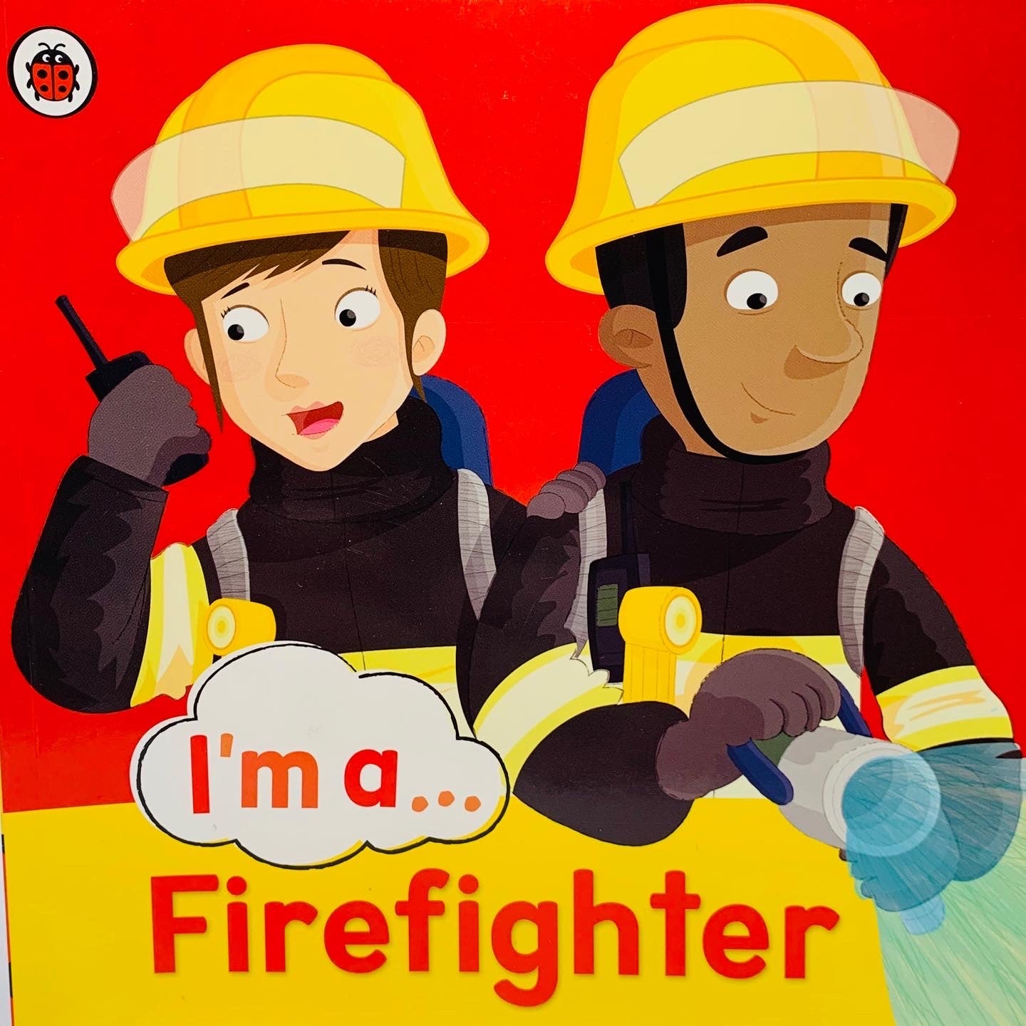 I'm a...Firefighter