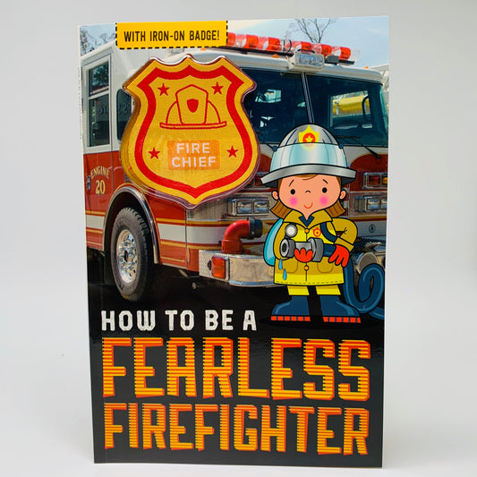 How to be a Fearless Firefighter