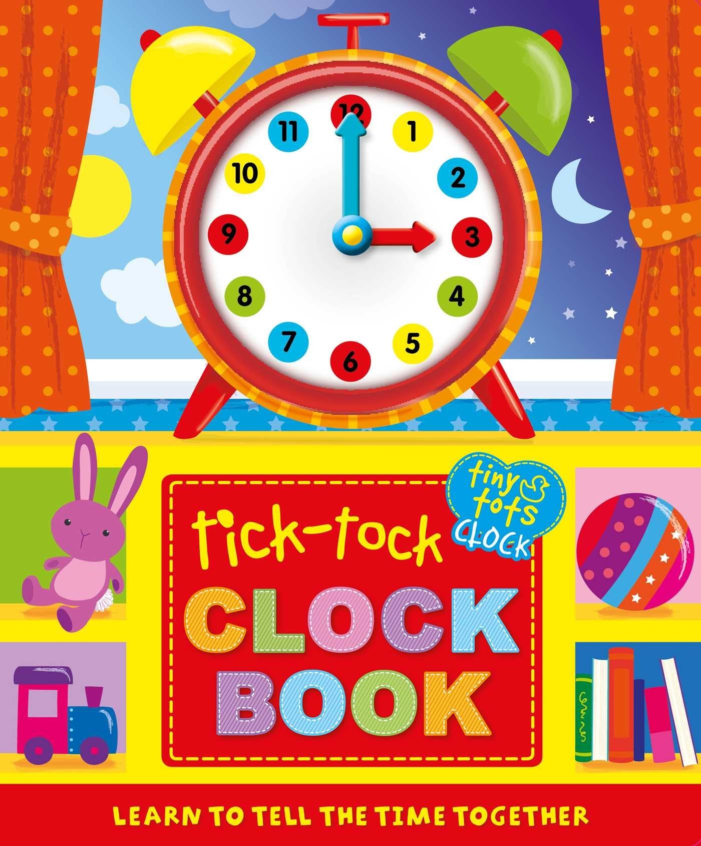 Tick-Tock Clock Book: Learning to Tell Time Together